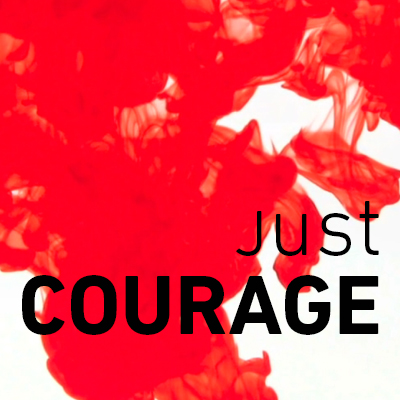 Seizing the Gift of Courage