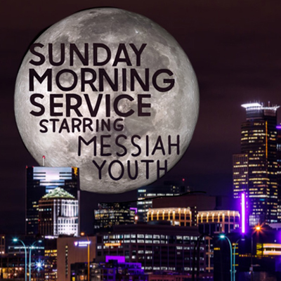Sunday Morning Worship Starring Messiah Youth